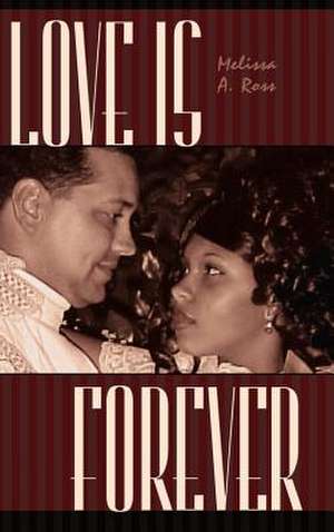 Love Is Forever de Melissa A. Ross