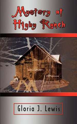 Mystery at Higby Ranch de Gloria J. Lewis