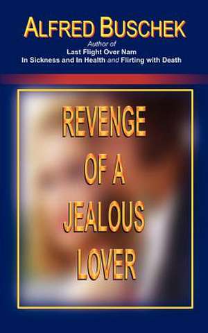 Revenge of a Jealous Lover de Alfred Buschek