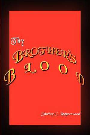 Thy Brother's Blood de Shirley C. Ledgerwood