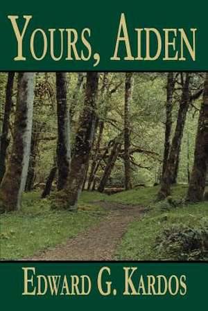 Yours, Aiden de Edward G. Kardos