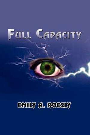 Full Capacity de Emily A. Roesly