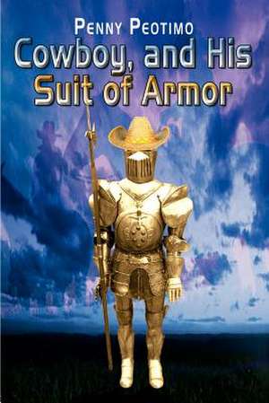 Cowboy, and His Suit of Armor de Penny Peotimo