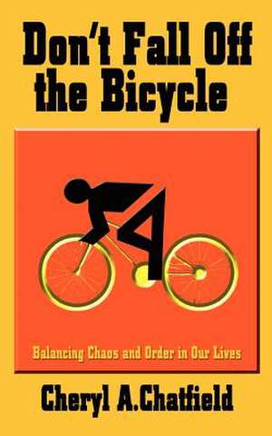 Don't Fall Off the Bicycle de Cheryl A. Chatfield