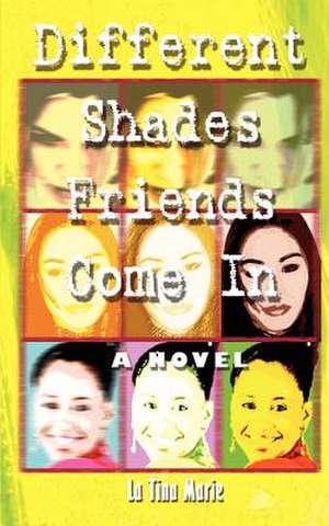 Different Shades Friends Come In de La Tina Marie