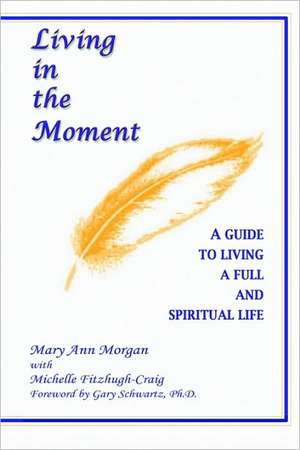 Living in the Moment de Mary Ann Morgan