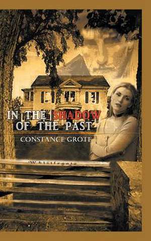 In the Shadow of the Past de Constance Grote