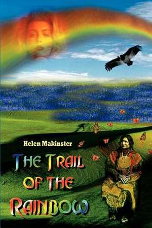 The Trail of the Rainbow de Helen Makinster