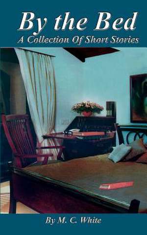 By the Bed de M. C. White