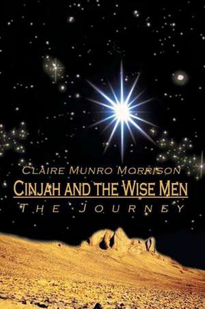 Cinjah and the Wise Men de Claire Munro Morrison