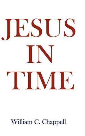 Jesus in Time de William C. Chappell