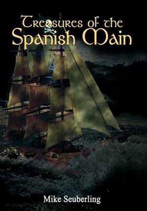 Treasures of the Spanish Main de Mike Seuberling