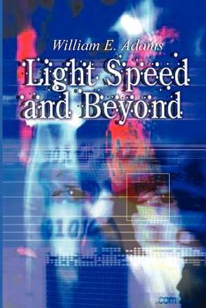 Light Speed and Beyond de William E. Adams