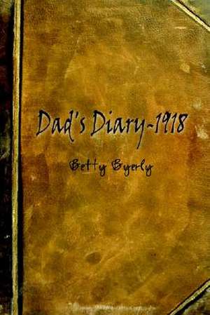 Dad's Diary-1918 de Betty Byerly