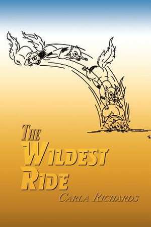 The Wildest Ride de Carla Richards