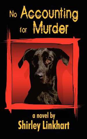 No Accounting for Murder de Shirley Linkhart