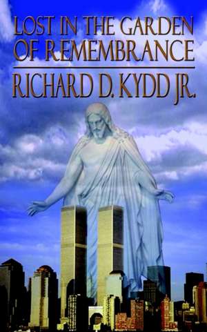 Lost in the Garden of Remembrance de Richard Douglas Kydd