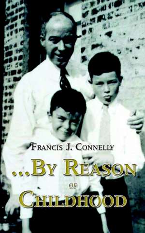 ...By Reason of Childhood de Francis J. Connelly