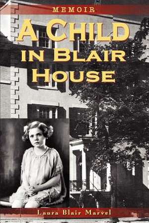 A Child in Blair House de Laura Blair Marvel