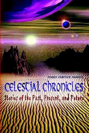 Celestial Chronicles de Peggy Curtice Harris