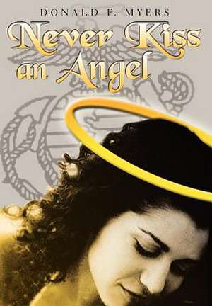 Never Kiss an Angel de Donald F. Myers