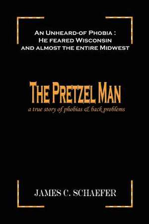 THE PRETZEL MAN de James C. Schaefer