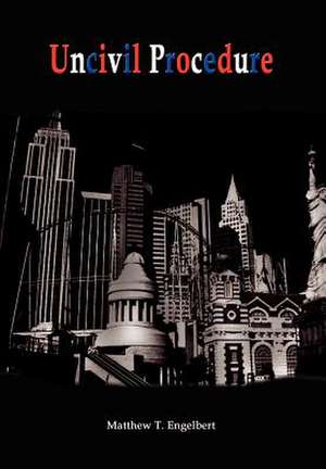 Uncivil Procedure de Matthew T Engelbert