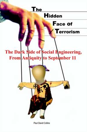 The Hidden Face of Terrorism de Paul David Collins