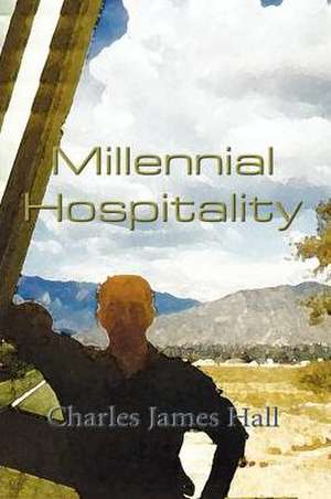 Millennial Hospitality de Charles James Hall