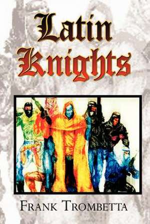 Latin Knights de Frank Trombetta