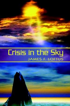 Crisis in the Sky de James F Loftus