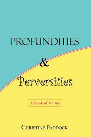 Profundities and Perversities de Christine Paddock