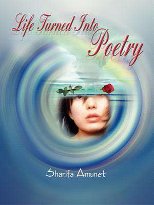 Life Turned Into Poetry de Sharifa Amunet