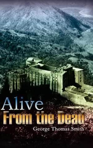 Alive from the Dead de George Thomas Smith