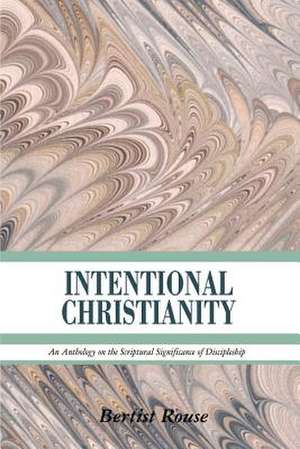 INTENTIONAL CHRISTIANITY de Bertist Rouse