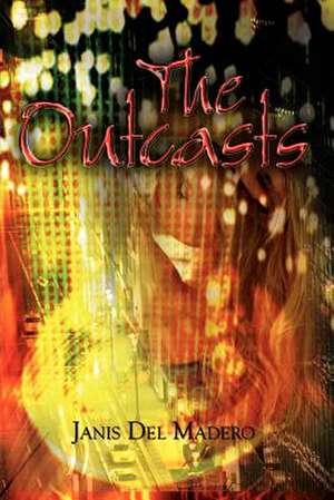 The Outcasts de Janis del Madero