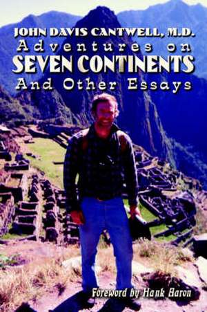 Adventures on Seven Continents And Other Essays de M. D. John Davis Cantwell