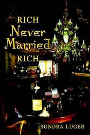 Rich, Never Married, Rich de Sondra Luger