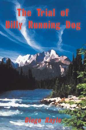 The Trial of Billy Running Dog de Diego Rayle