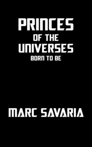 Princes of the Universes de Marc Savaria