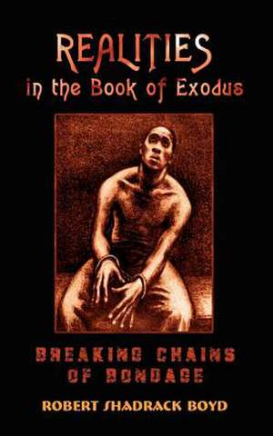 Realities in the Book of Exodus de Robert Shadrack Boyd