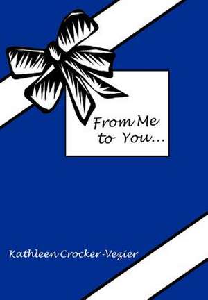 From Me to You. de Kathleen Crocker-Vezier