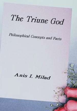 The Triune God de Anis I Milad