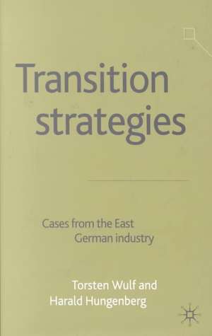 Transition Strategies: Cases from the East German Industry de H. Hungenberg