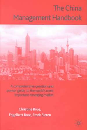 The China Management Handbook: A Comprehensive Question and Answer Guide to the World’s Most Important Emerging Market de F. Sieren