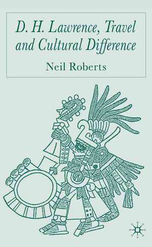 D.H. Lawrence, Travel and Cultural Difference de N. Roberts