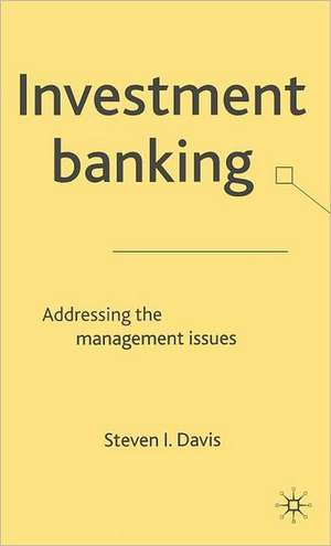 Investment Banking: Addressing the Management Issues de S. Davis