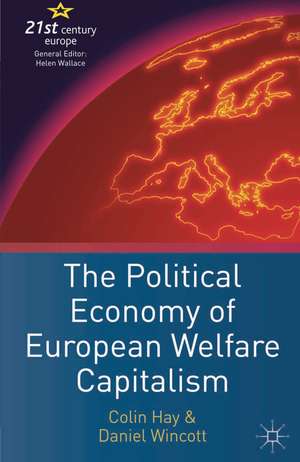 The Political Economy of European Welfare Capitalism de Colin Hay