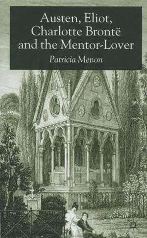 Austen, Eliot, Charlotte Bronte and the Mentor-Lover de P. Menon