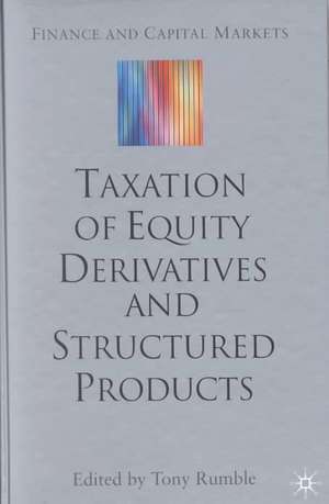 The Taxation of Equity Derivatives and Structured Products de T. Rumble